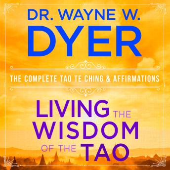 Living the Wisdom of the Tao: The Complete Tao Te Ching & Affirmations