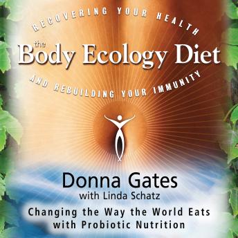 The Body Ecology Diet: Recovering Your Health and Rebuilding Your Immunity