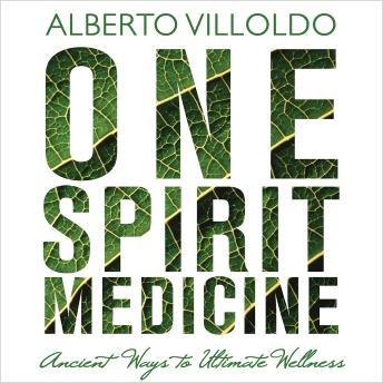One Spirit Medicine: Ancient Ways to Ultimate Wellness