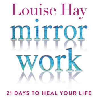 Mirror Work: 21 Days to Heal Your Life
