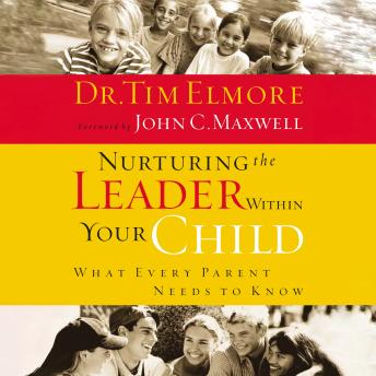 Nurturing the Leader Within Your Child: What Every Parent Needs to Know
