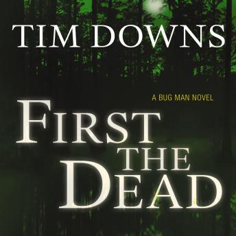 Download First the Dead: A Bug Man Novel by Tim Downs