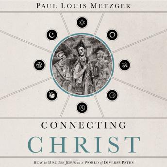 Connecting Christ: How to Discuss Jesus in a World of Diverse Paths