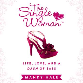 The Single Woman: Life, Love, and a Dash of Sass
