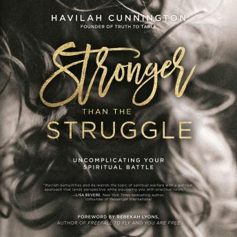 Stronger than the Struggle: Uncomplicating Your Spiritual Battle