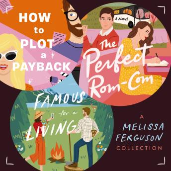 A Melissa Ferguson Collection: Includes How to Plot a Payback, Famous for a Living, and The Perfect Rom-Com