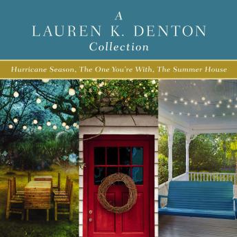 A Lauren Denton Collection: Includes Hurricane Season, The One You're With, and The Summer House