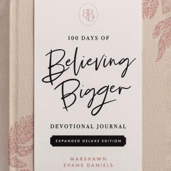 100 Days of Believing Bigger: Devotional Journal