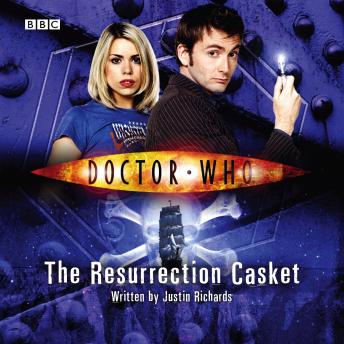 Doctor Who: The Resurrection Casket, Audio book by Justin Richards