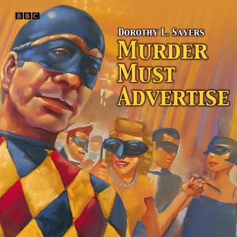 Murder Must Advertise: A BBC Radio 4 Full-Cast Production, Audio book by Dorothy L. Sayers
