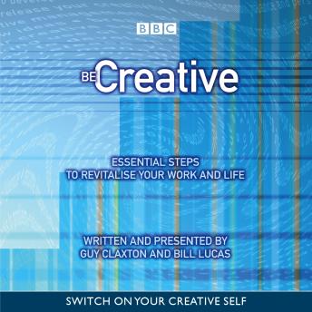 Be Creative: Essential Steps To Revitalise Your Life