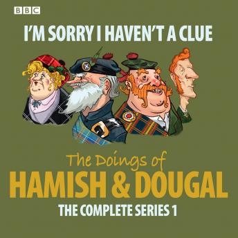 I'm Sorry I Haven't A Clue: Hamish And Dougal Series 1, Audio book by Barry Cryer, Graeme Garden