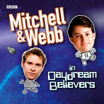 Mitchell & Webb In Daydream Believers, David Mitchell, Robert Webb