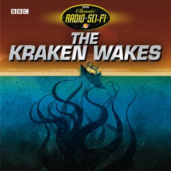 The Kraken Wakes, The (Classic Radio Sci-Fi)