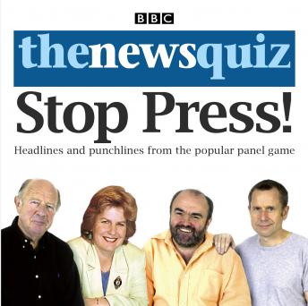 The News Quiz: Stop Press!