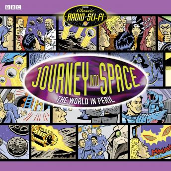 Journey into Space: The World in Peril: The BBC Radio Sci-Fi Drama