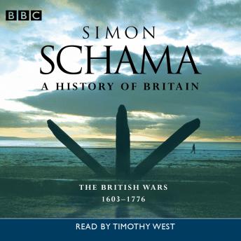 History Of Britain: Volume 2 - The British Wars 1603-1776, Simon Schama