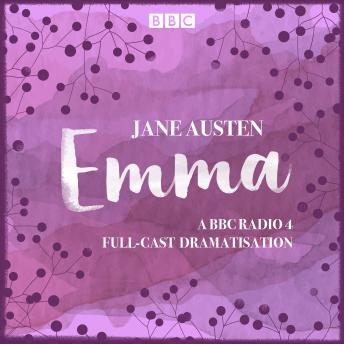 Emma: A BBC Radio 4 full-cast dramatisation, Audio book by Jane Austen