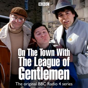 On the Town With The League Of Gentlemen, Jeremy Dyson, Mark Gatiss