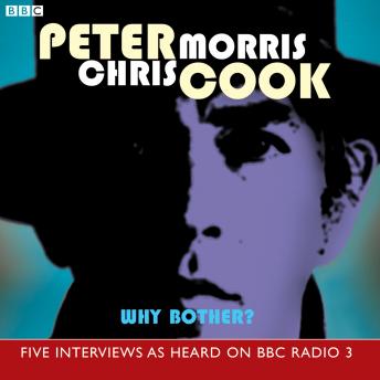 Why Bother?, Chris Morris, Peter Cook