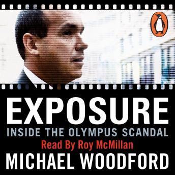 Exposure: From President to Whistleblower at Olympus, Michael Woodford