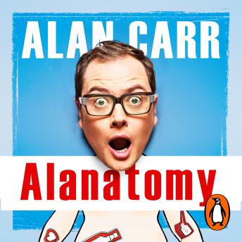 Download Alanatomy: The Inside Story by Alan Carr