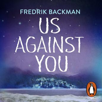 Us Against You: From the New York Times bestselling author of A Man Called Ove and Anxious People, Audio book by Fredrik Backman