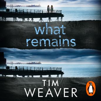 What Remains: The unputdownable thriller from author of Richard & Judy thriller No One Home