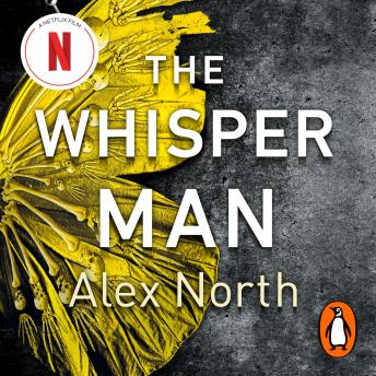 The Whisper Man: The chilling Sunday Times bestseller - Now a major film starring Robert De Niro and Adam Scott by Alex North