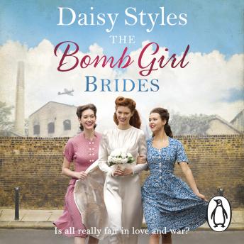 The Bomb Girl Brides: Is all really fair in love and war? The gloriously heartwarming, wartime spirit saga | Daisy Styles episode artwork