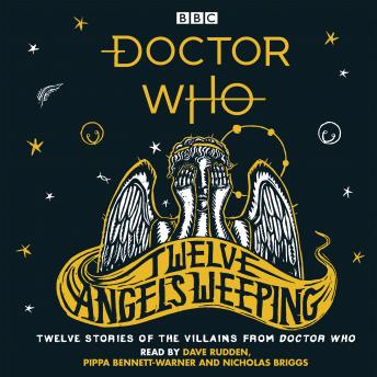 Doctor Who: Twelve Angels Weeping: Twelve stories of the villains from Doctor Who