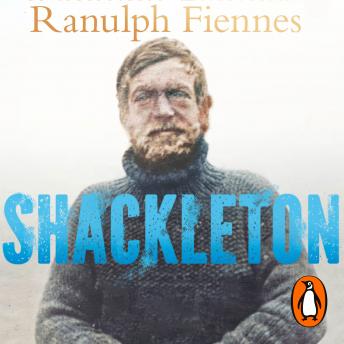 Shackleton: Explorer. Leader. Legend.