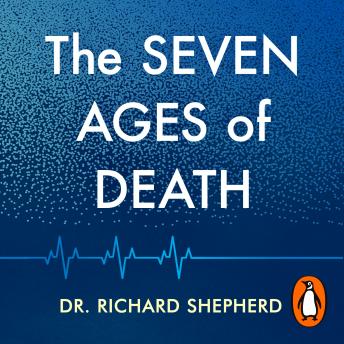 Seven Ages of Death: ‘Every chapter is like a detective story’ Telegraph, Dr Richard Shepherd