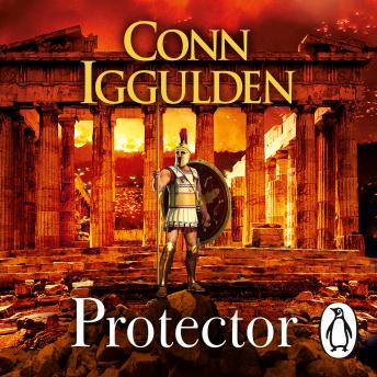 Download Protector: The Sunday Times bestseller that 'Bring[s] the Greco-Persian Wars to life in brilliant detail. Thrilling' DAILY EXPRESS by Conn Iggulden