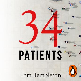 Download 34 Patients: The profound and uplifting memoir about the patients who changed one doctor’s life by Tom Templeton
