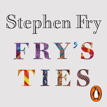 Fry's Ties: Discover the life and ties of Stephen Fry, Audio book by Stephen Fry