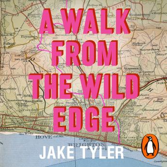 Walk from the Wild Edge: A journey of self-discovery and human connection, Jake Tyler