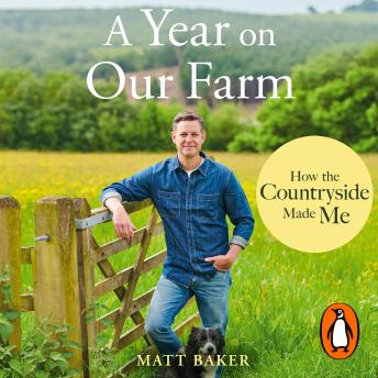 Download Year on Our Farm: How the Countryside Made Me by Matt Baker