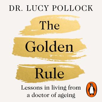 The Golden Rule: Lessons in living from a doctor of ageing