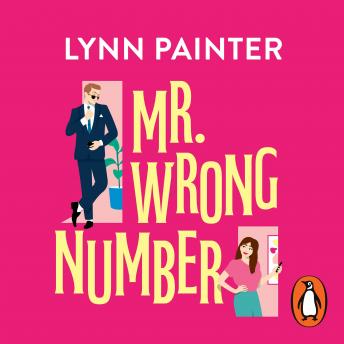 Mr Wrong Number: TikTok made me buy it! The addictive romance for fans of The Love Hypothesis, Audio book by Lynn Painter