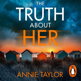 The Truth About Her: The addictive and utterly gripping psychological thriller
