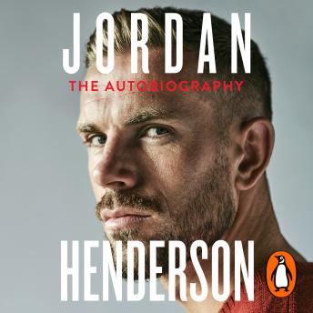 Jordan Henderson: The Autobiography: The must-read autobiography from Liverpool’s beloved captain
