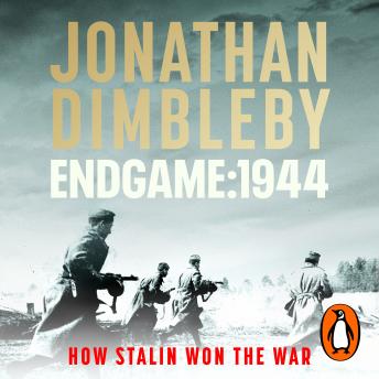 Download Endgame 1944: How Stalin Won The War by Jonathan Dimbleby