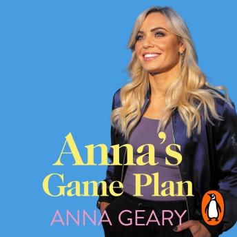 Anna’s Game Plan: Conquer your hang ups, unlock your confidence and find your purpose
