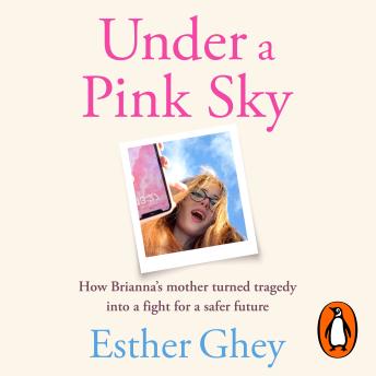 Under a Pink Sky: How Brianna's mother turned tragedy into a fight for a safer future