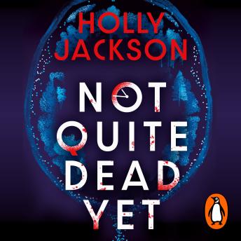 Not Quite Dead Yet: Jet Has 7 Days to Solve Her Own Murder - The Addictive Sunday Times Bestselling Thriller from the Author of A Good Girl’s Guide to Murder