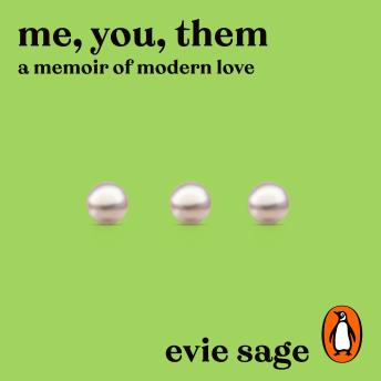 Me, You, Them: A Bold Memoir of Love, Desire, and Redefining Marriage in the Modern Age