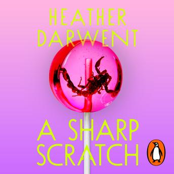 A Sharp Scratch: A dark and deliciously twisted new novel from the bestselling author of The Things We Do To Our Friends