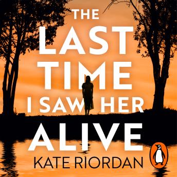 The Last Time I Saw Her Alive: An atmospheric summer suspense novel set in the heart of the Cotswolds