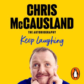 Keep Laughing: The Laugh-Out-Loud Memoir from Beloved Comedian and Strictly Winner, Chris McCausland